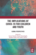 The Implications of COVID-19 for Children and Youth: Global Perspectives