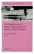 The Implications of Student Spirituality for Student Affairs Practice