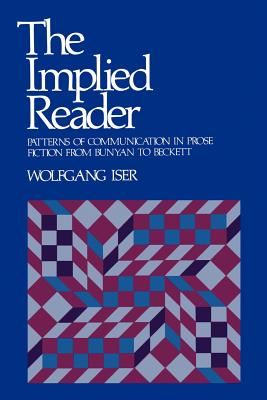 The Implied Reader: Patterns of Communication in Prose Fiction from Bunyan to Beckett - Iser, Wolfgang, Professor