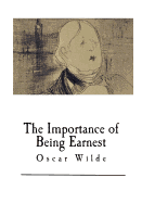 The Importance of Being Earnest: A Trivial Comedy for Serious People