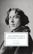 The Importance of Being Earnest: A Trivial Comedy for Serious People