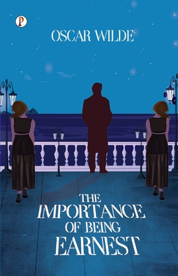 The Importance of Being Earnest - Wilde, Oscar