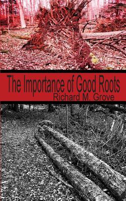 The Importance of Good Roots - Grove, Richard M