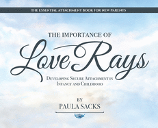The Importance of Love Rays: Developing Secure Attachment in Infancy and Childhood