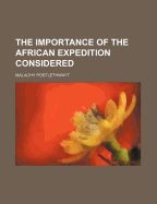 The Importance of the African Expedition Considered