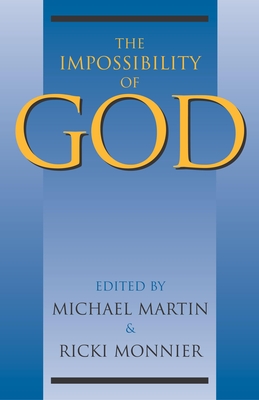 The Impossibility of God - Martin, Michael (Editor), and Monnier, Ricki (Editor)