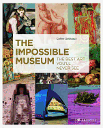 The Impossible Museum: The Best Art You'll Never See