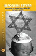 The Impossible Return: Struggles of the Ethiopian Jews, the Beta Israel