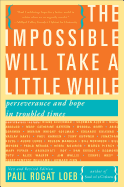 The Impossible Will Take a Little While: Perseverance and Hope in Troubled Times
