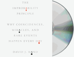 The Improbability Principle: Why Coincidences, Miracles, and Rare Events Happen Every Day