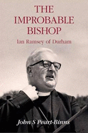 The Improbable Bishop: Ian Ramsey of Durham