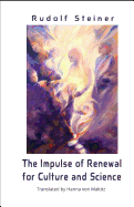 The Impulse of Renewal for Culture and Science: A Lecture Series by Rudolf Steiner