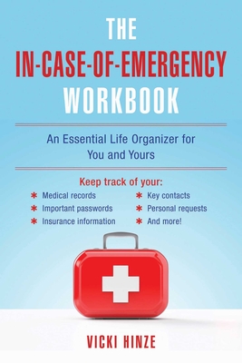 The In-Case-Of-Emergency Workbook: An Essential Life Organizer for You and Yours - Hinze, Vicki