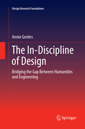 The In-Discipline of Design: Bridging the Gap Between Humanities and Engineering