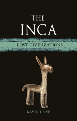 The Inca: Lost Civilizations - Lane, Kevin