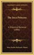 The Inca Princess: A Historical Romance (1886)