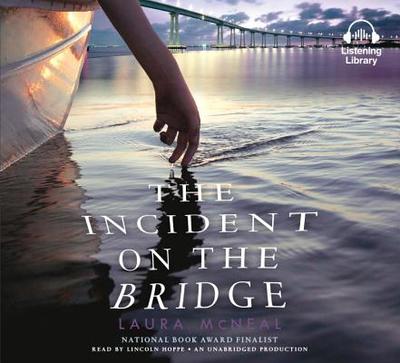 The Incident on the Bridge - McNeal, Laura, and Hoppe, Lincoln (Read by)