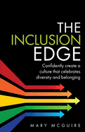 The Inclusion Edge: Confidently create a culture that celebrates diversity and belonging