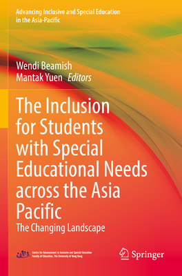 The Inclusion for Students with Special Educational Needs across the Asia Pacific: The Changing Landscape - Beamish, Wendi (Editor), and Yuen, Mantak (Editor)