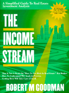The Income Stream: A Simplified Guide to Real Estate Investment Analysis
