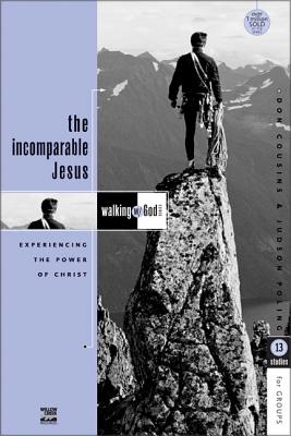 The Incomparable Jesus: Experiencing the Power of Christ - Cousins, Don, and Poling, Judson, Mr.