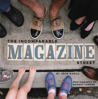 The Incomparable Magazine Street - Magill, John, and Landen, Margot (Photographer)