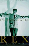 The Incomparable Rex: A Memoir of Rex Harrison in the 1980s - Garland, Patrick