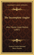 The Incomplete Angler: After Master Izaak Walton (1887)