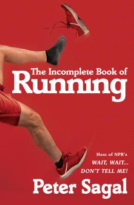 The Incomplete Book of Running - Sagal, Peter