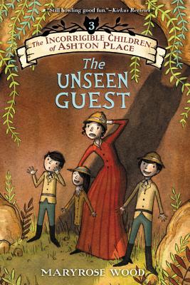 The Incorrigible Children of Ashton Place: Book III: The Unseen Guest - Wood, Maryrose