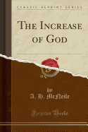 The Increase of God (Classic Reprint)