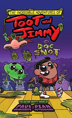 The Incredible Adventures of Toot and Jimmy VS Doc Snot (Toot and Jimmy #2) - Moncrieffe, Paul, and Outschoorn, Dean