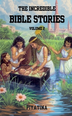 The Incredible Bible Stories Volume 2 - Selvi Piyatina Rajendran