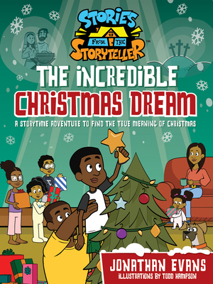 The Incredible Christmas Dream: A Storytime Adventure to Find the True Meaning of Christmas - Evans, Jonathan, and Hampson, Todd