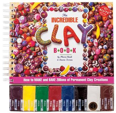 The Incredible Clay Book - Haab, Sherri, and Torres, Laura