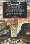 The Incredible Grand Canyon: Cliffhangers and Curiosities from America's Greatest Canyon