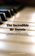 The Incredible Mr Sweets: The coming-of-age story of an ex-con who finds his calling in life through music