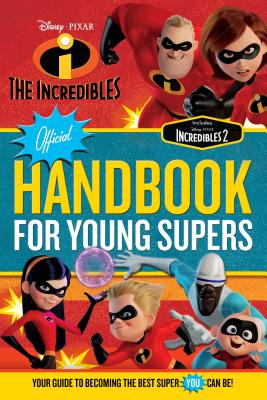 The Incredibles Official Handbook for Young Supers: Your Guide to Becoming the Best Super You Can Be - Media Lab Books