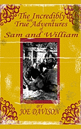 The Incredibly Not So True Adventures of Sam and William