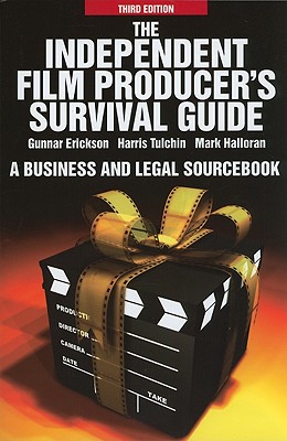 The Independent Film Producer's Survival Guide: A Business and Legal Sourcebook - Erickson, Gunnar, and Tulchin, Harris, and Halloran, Mark