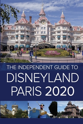 The Independent Guide to Disneyland Paris 2020 - Costa, G