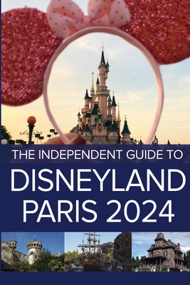 The Independent Guide to Disneyland Paris 2024 - Costa, G