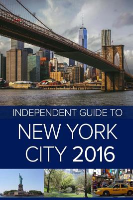 The Independent Guide to New York City 2016 - Coast, John