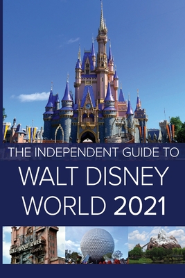 The Independent Guide to Walt Disney World 2021 - Costa, G