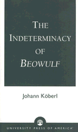 The Indeterminacy of Beowulf