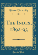 The Index, 1892-93 (Classic Reprint)