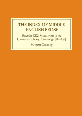 The Index of Middle English Prose: Handlist XIX: Manuscripts in the University Library, Cambridge (Dd-Oo) - Connolly, Margaret