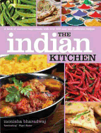 The Indian Kitchen: A Book of Essential Ingredients with Over 200 Easy and Authentic Recipes - Bharadwaj, Monisha