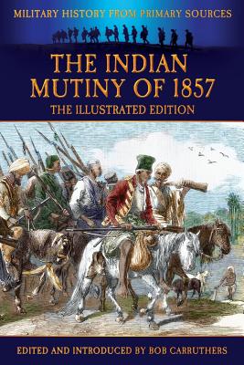 The Indian Mutiny of 1857 - Malleson, G B, and Carruthers, Bob (Editor)