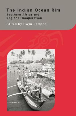 The Indian Ocean Rim: Southern Africa and Regional Cooperation - Campbell, Gwyn (Editor)